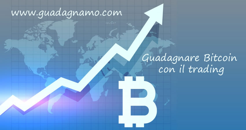 guadagnare bitcoin con il trading